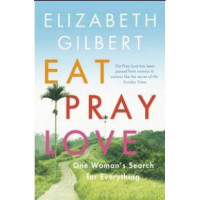 Image of Eat pray love : one women\'s search for everything