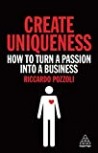 Image of Create Uniqueness: How to turn a passion into a business