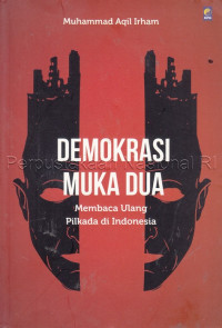 Image of Demokrasi muka dua : membaca ulang pilkada di Indonesia