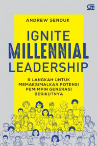 Image of Ignite Millennial Leadership: 6 Langkah untuk Memaksimalkan Potensi Pemimpin Generasi Berikutnya
