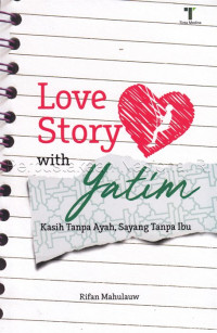 Image of Love story with yatim : kasih tanpa ayah, sayang tanpa ibu