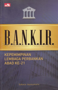 Image of B.A.N.K.I.R : Kepemimpinan Lembaga Perbankan Abad Ke-21