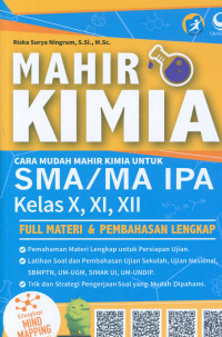 Image of Mahir Kimia SMA/MA IPA: pemahaman materi lengkap latihan soal dan pembahasan Ujian Sekolah, Ujian Nasional, SBMPTN, SIMAK UI, UM-Undip