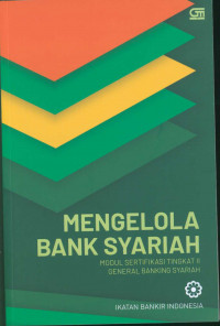 Image of Mengelola bank syariah: Modul sertifikasi tingkat ii general banking syariah