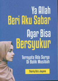 Image of Ya Allah beri aku sabar agar aku bisa bersyukur ternyata ada surga di balik musibah