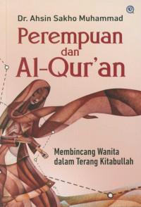 Image of Perempuan dan Al-Qur'an : membincang wanita dalam terang Kitabullah