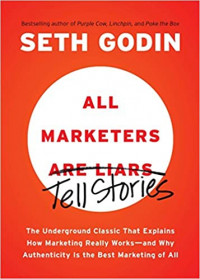 Image of All Marketers Tell stories: The underground Classic That Explains How Marketing Really Works and Why Auhthenticity Is the Best Marketing of All.