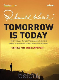 Image of Tomorrow is today : inilah inovasi disruptif perusahaan Indonesia dalam menghadapi lawan-lawan tak kelihatan