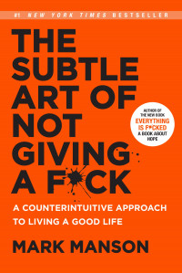 Image of The Subtle Art of Not Giving a F*ck: A Counterintuitive Approach to Living a Good Life