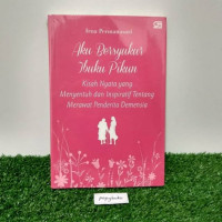 Image of Aku bersyukur ibuku pikun : kisah nyata yang menyentuh dan inspiratif tentang merawat penderita demensia