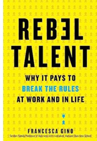 Image of Rebel Talent: Why It Pays to Break the Rules at Work and in Life