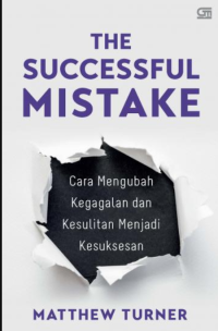 Image of The Successful Mistake: Cara Mengubah Kegagalan dan Kesulitan Menjadi Kesuksesan