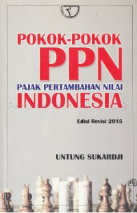 Image of Pokok-pokok PPN (Pajak Pertambahan Nilai) Indonesia / Untung Sukardji