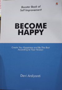 Image of Become Happy : Create Your Happiness and Be The Best According to Your Version
