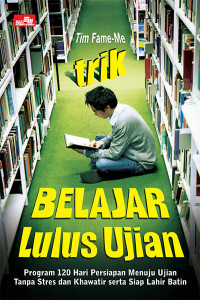 Image of Trik belajar lulus ujian : program 120 hari persiapan menuju ujian tanpa stres dan khawatir serta siap lahir batin