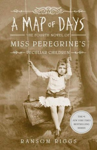 Image of A map of days : the fourth novel of Miss Peregrine's Peculiar Children