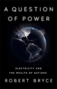 Image of A question of power : electricity and the wealth of nations