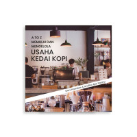 Image of A to Z memulai dan mengelola usaha kedai kopi