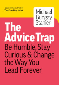 Image of Advice Trap : be humble, stay curious & change the way you lead forever