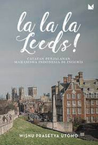 Image of La la la leeds : catatan perjalanan mahasiswa indonesia di inggris