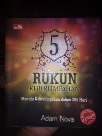 Image of 5 Rukun Keberlimpahan : Menuju keberlimpahan Dalam 365 Hari