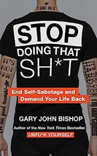Image of Stop Doing That Sh*t : end self-sabotage and demand your life back