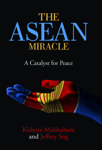 Image of THE ASEAN MIRACLE : A Catalyst For Peace