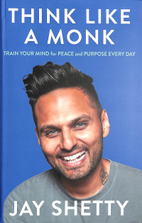 Image of Think Like A Monk : train your mind for peace and purpose every day