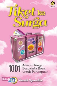 Image of Tiket ke Surga: 1001 Amalan Ringan Berpahala Besar untuk Perempuan