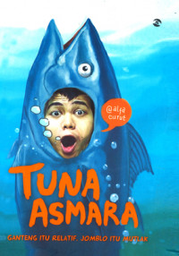 Image of Tuna asmara : ganteng itu relatif, jomblo itu mutlak