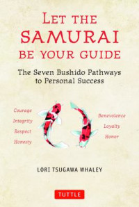 Image of Let The Samurai Be Your Guide : seven bushido pathways to personal success