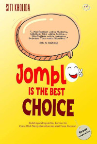 Image of Jomblo Is The Best Choice : Indahnya Menjomblo, Karena Ini Cara Allah Menyelamatkanmu dari Dosa Pacaran